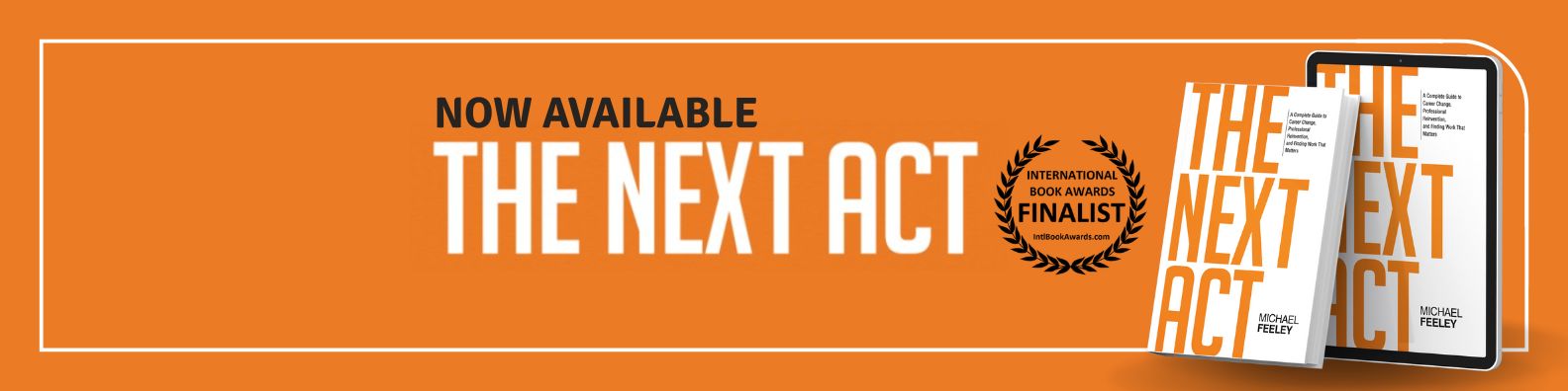 The Next Act International Book Award - Michael Feeley - Life and Career Coach